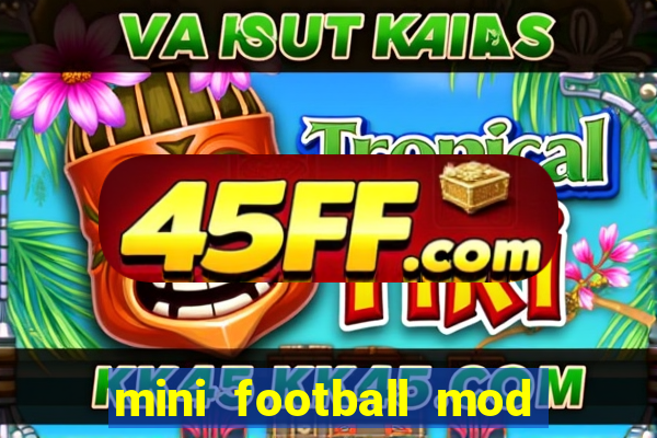 mini football mod apk (unlimited money and gems)